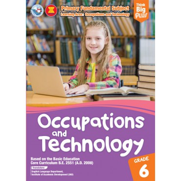 Think Big Plus Primary Occupations and Technology 6 Think Big Plus Primary Occupations and Technology 6