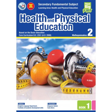 Think Big Plus Health and Physical Education Mathayomsuksa 2 Book 1 Think Big Plus Health and Physical Education Mathayomsuksa 2 Book 1