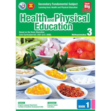 Think Big Plus Health and Physical Education Mathayomsuksa 3 Book 1 Think Big Plus Health and Physical Education Mathayomsuksa 3 Book 1